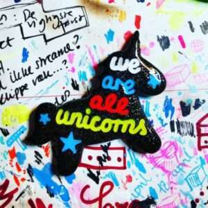 We are all unicorns broche