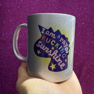 I am a ray of fucking sunshine sølv kop