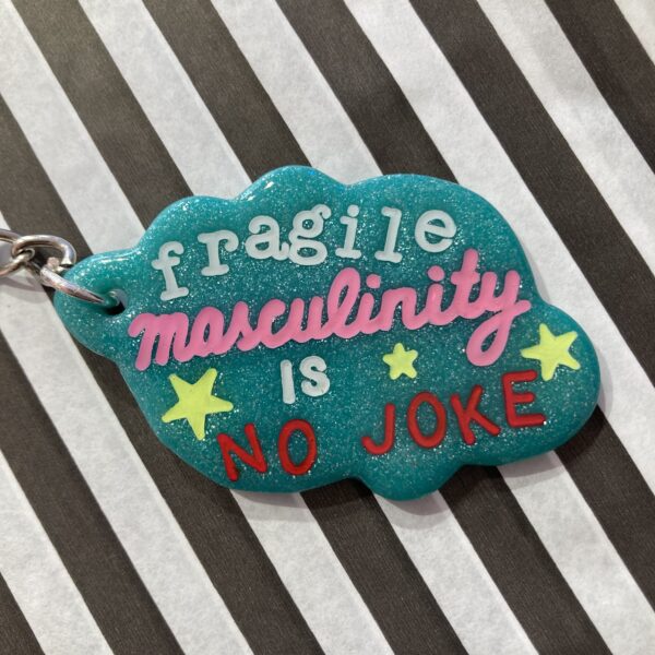 Fragile masculinity is no joke nøglering