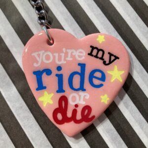 You’re my ride or die nøglering