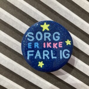 Sorg er ikke farlig broche
