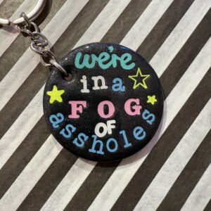 We’re in a fog of assholes nøglering