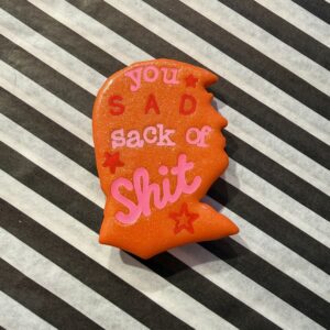 You sad sack of shit broche