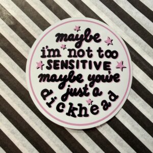 Maybe I’m not too sensitive klistermærke